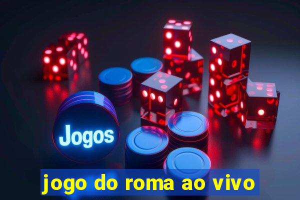 jogo do roma ao vivo